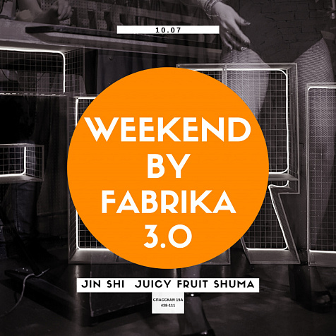 Weekend by Fabrika 3.0 10.07
