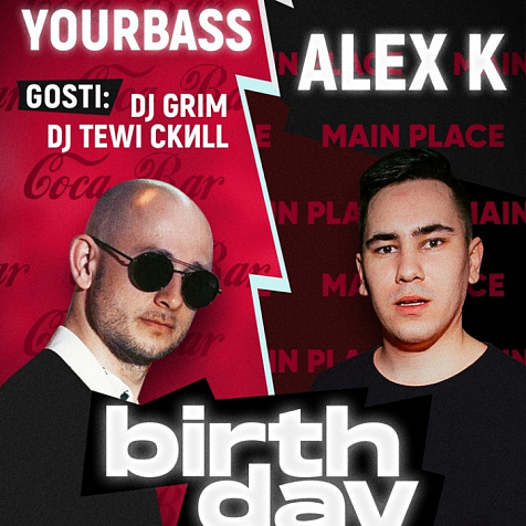 YOURBASS & ALEX K BDAY