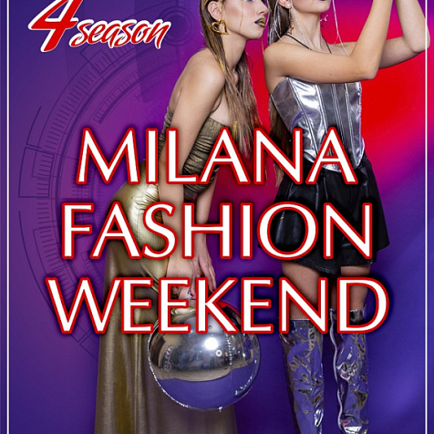 MILANA FASHION WEEKEND 4 season